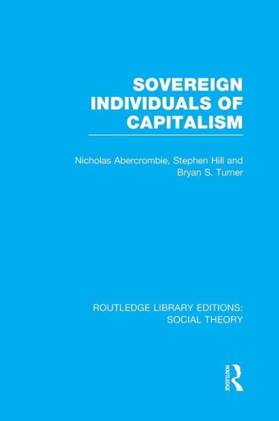 Cover for Bryan S. Turner · Sovereign Individuals of Capitalism (RLE Social Theory) - Routledge Library Editions: Social Theory (Paperback Book) (2016)