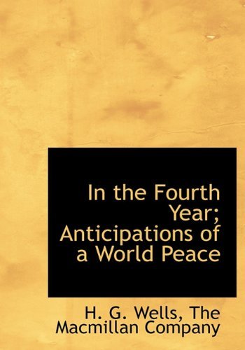Cover for H. G. Wells · In the Fourth Year; Anticipations of a World Peace (Hardcover bog) (2010)