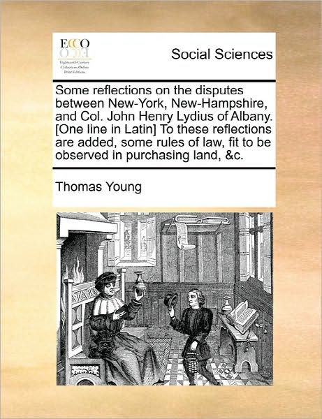 Cover for Thomas Young · Some Reflections on the Disputes Between New-york, New-hampshire, and Col. John Henry Lydius of Albany. [one Line in Latin] to These Reflections Are a (Paperback Book) (2010)