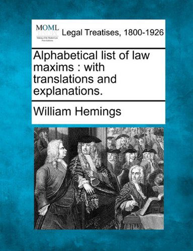 Cover for William Hemings · Alphabetical List of Law Maxims: with Translations and Explanations. (Paperback Book) (2010)