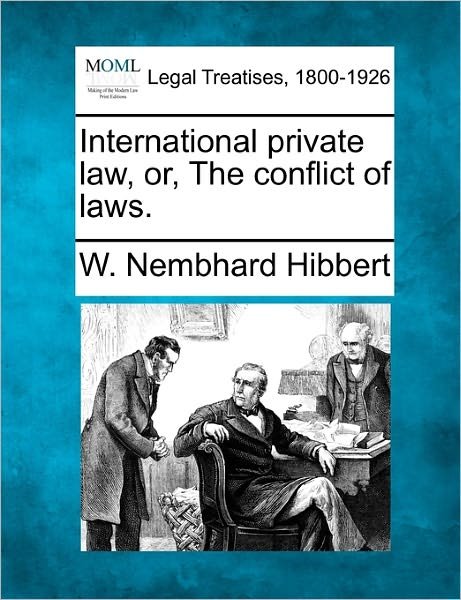 Cover for W Nembhard Hibbert · International Private Law, Or, the Conflict of Laws. (Paperback Book) (2010)