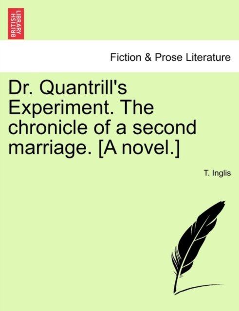 Cover for T Inglis · Dr. Quantrill's Experiment. the Chronicle of a Second Marriage. [a Novel.] (Paperback Bog) (2011)