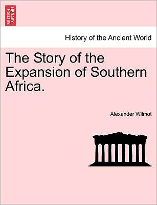 Cover for Alexander Wilmot · The Story of the Expansion of Southern Africa. (Paperback Book) (2011)