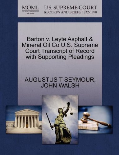 Cover for John Walsh · Barton V. Leyte Asphalt &amp; Mineral Oil Co U.s. Supreme Court Transcript of Record with Supporting Pleadings (Paperback Bog) (2011)
