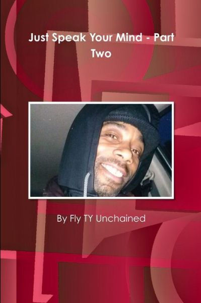 Cover for Fly Ty Unchained · Just Speak Your Mind - Part Two (Paperback Book) (2015)