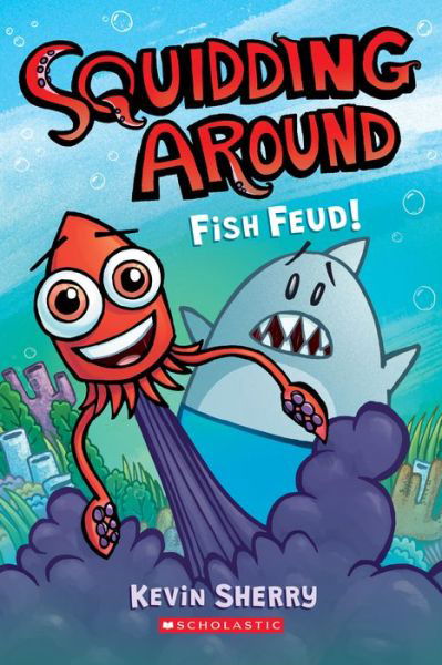 Cover for Kevin Sherry · Fish Feud!: A Graphix Chapters Book (Squidding Around #1) - Squidding Around (Paperback Book) (2020)