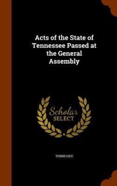 Cover for Tennessee · Acts of the State of Tennessee Passed at the General Assembly (Hardcover Book) (2015)