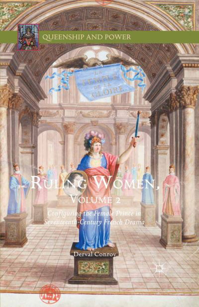 Cover for Derval Conroy · Ruling Women, Volume 2: Configuring the Female Prince in Seventeenth-Century French Drama - Queenship and Power (Paperback Bog) [1st ed. 2016 edition] (2016)