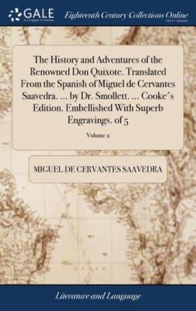 Cover for Miguel De Cervantes Saavedra · The History and Adventures of the Renowned Don Quixote. Translated from the Spanish of Miguel de Cervantes Saavedra. ... by Dr. Smollett. ... Cooke's ... with Superb Engravings. of 5; Volume 2 (Hardcover bog) (2018)
