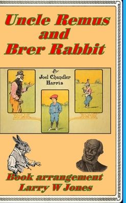 Cover for Larry W Jones · Uncle Remus and Brer Rabbit (Hardcover Book) (2021)