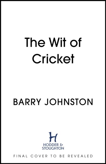 The Wit of Cricket: Second Innings - Barry Johnston - Books - Hodder & Stoughton - 9781399703673 - June 2, 2022