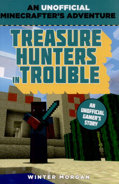 Cover for Winter Morgan · Minecrafters: Treasure Hunters in Trouble: An Unofficial Gamer's Adventure - An Unofficial Gamer's Adventure (Paperback Book) (2015)