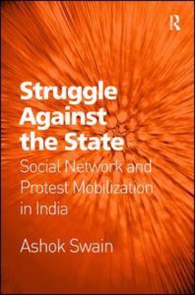 Cover for Ashok Swain · Struggle Against the State: Social Network and Protest Mobilization in India (Hardcover Book) [New edition] (2010)