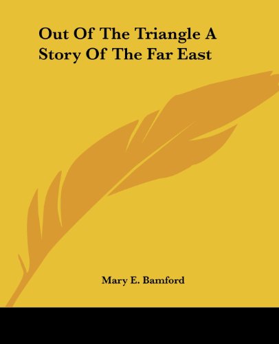 Cover for Mary E. Bamford · Out of the Triangle a Story of the Far East (Paperback Book) (2004)