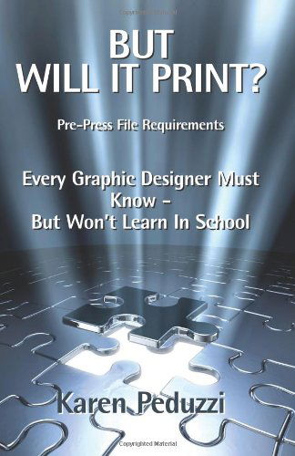 Cover for Karen Peduzzi · But Will It Print?: Prepress File Requirements Every Graphic Designer Must Know but Won't Learn in School (Paperback Book) (2006)