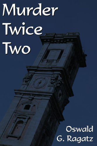 Murder Twice Two - Oswald G Ragatz - Books - Authorhouse - 9781420850673 - February 1, 2006