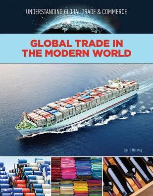 Cover for Crest Mason · Global Trade in the Modern World - Global Trade and Commerce (Hardcover Book) (2016)