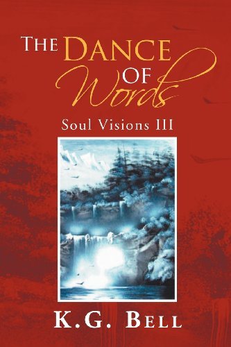 K. G. Bell · The Dance of Words: Soul Visions III (Paperback Book) (2012)