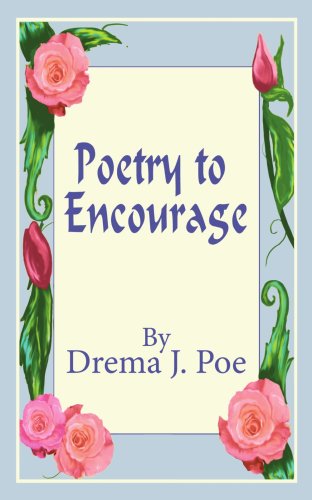 Poetry to Encourage - Drema Brown - Kirjat - AuthorHouse - 9781425912673 - maanantai 7. elokuuta 2006