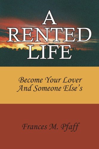 Frances Pfaff · A Rented Life: Become Your Lover and Someone Else's (Paperback Book) (2006)