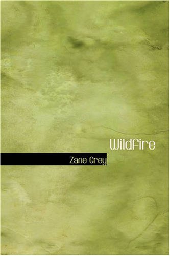 Wildfire - Zane Grey - Books - BiblioBazaar - 9781426407673 - October 18, 2007