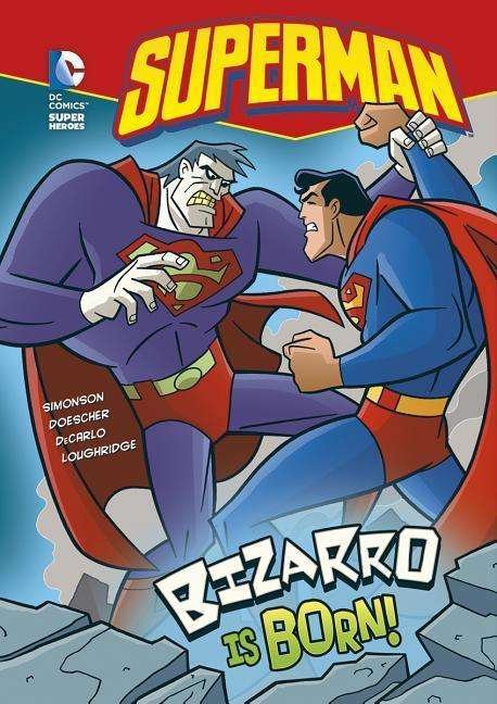 Superman: Bizarro is Born! - Louise Simonson - Libros - Stone Arch Books - 9781434215673 - 1 de septiembre de 2009