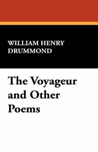 Cover for William Henry Drummond · The Voyageur and Other Poems (Hardcover Book) (2008)