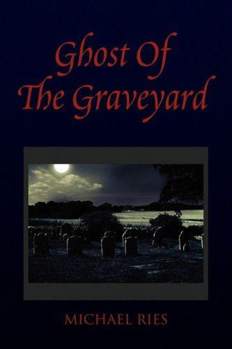 Cover for Michael Ries · Ghost of the Graveyard (Paperback Book) (2008)