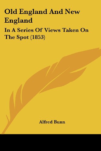 Cover for Alfred Bunn · Old England and New England: in a Series of Views Taken on the Spot (1853) (Paperback Book) (2008)