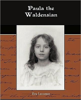 Paula the Waldensian - Eva Lecomte - Libros - Book Jungle - 9781438514673 - 7 de abril de 2009