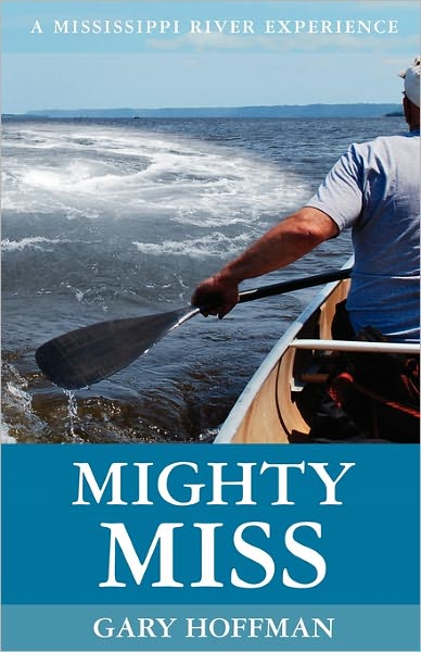 Cover for Gary Hoffman · Mighty Miss: a Mississippi River Experience (Paperback Book) (2009)