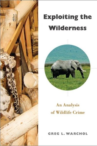 Cover for Greg L. Warchol · Exploiting the Wilderness: An Analysis of Wildlife Crime (Paperback Book) (2017)