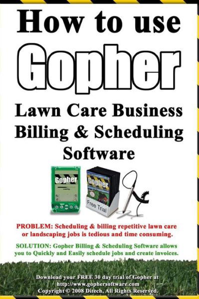 Cover for Steve Low · How to Use Gopher Lawn Care Business Billing &amp; Scheduling Software.: Learn How to Manage Your Lawn Care and Landscaping Business Easier with This Powerful Software. (Paperback Book) (2008)