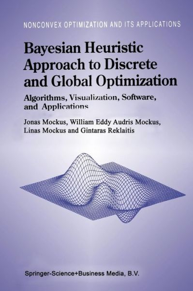 Cover for Jonas Mockus · Bayesian Heuristic Approach to Discrete and Global Optimization - Nonconvex Optimization and Its Applications (Pocketbok) [1st Ed. Softcover of Orig. Ed. 1997 edition] (2010)
