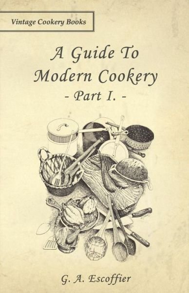 Cover for G a Escoffier · A Guide to Modern Cookery - Part I (Pocketbok) (2008)