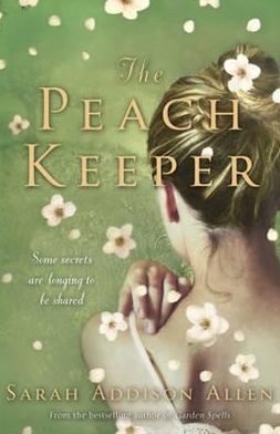 The Peach Keeper - Sarah Addison Allen - Books - Hodder & Stoughton - 9781444706673 - January 5, 2012