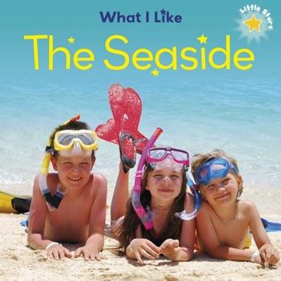 Cover for Liz Lennon · Little Stars: What I Like: The Seaside - Little Stars: What I Like (Pocketbok) [Illustrated edition] (2017)