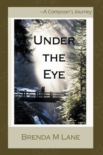 Cover for M. Lane Brenda M. Lane · Under the Eye: a Composer's Journey (Gebundenes Buch) (2010)