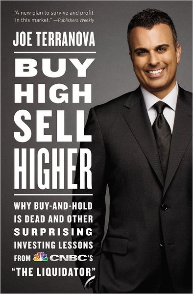 Cover for Joe Terranova · Buy High, Sell Higher: Why Buy-And-Hold is Dead and Other Surprising Investing Lessons from CNBC's 'The Liquidator' (Paperback Book) (2013)