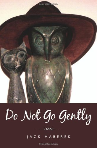 Jack Haberek · Do Not Go Gently (Paperback Book) (2011)