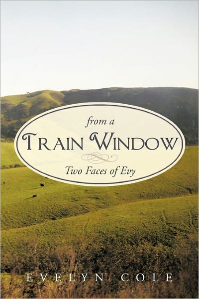 Cover for Evelyn Cole · From a Train Window: Two Faces of Evy (Paperback Book) (2011)