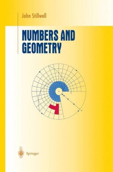 Cover for John Stillwell · Numbers and Geometry - Undergraduate Texts in Mathematics (Taschenbuch) [Softcover Reprint of the Original 1st Ed. 1998 edition] (2012)