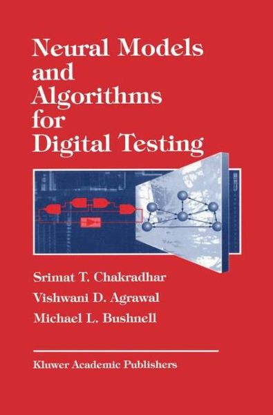 Neural Models and Algorithms for Digital Testing - The Springer International Series in Engineering and Computer Science - S.T. Chadradhar - Livros - Springer-Verlag New York Inc. - 9781461367673 - 28 de setembro de 2012