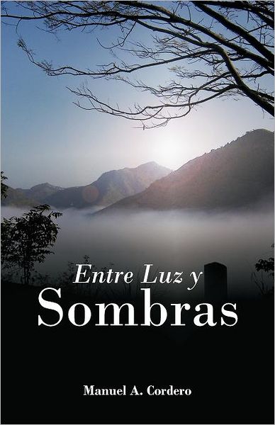 Cover for Manuel a Cordero · Entre Luz Y Sombras (Paperback Book) [Spanish edition] (2012)