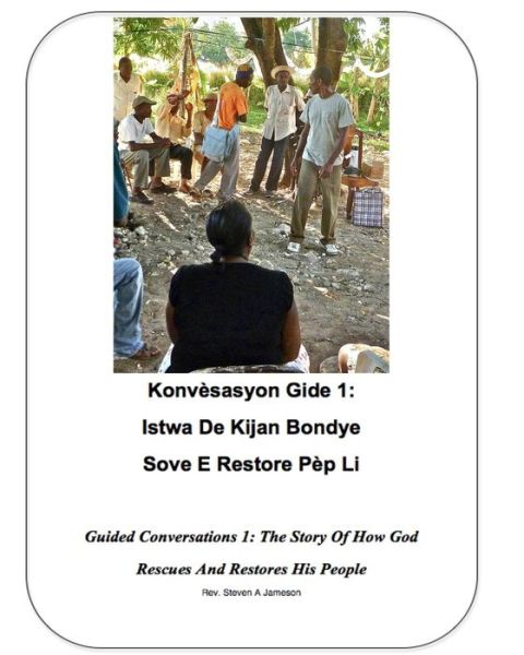 Cover for Rev Steven a Jameson · Guided Conversations 1: the Story of How God Rescues and Restores His People: Konvesasyon Gide 1: Istwa De Kijan Bondye Sove E Restore Pep Li (Paperback Book) (2011)