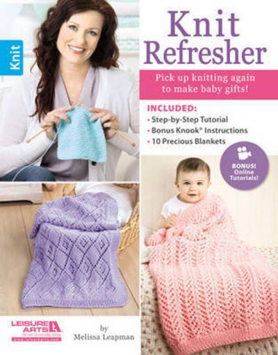 Cover for Melissa Leapman · Knit Refresher: Pick Up Knitting Again to Make Grandbaby Gifts! (Paperback Book) (2015)