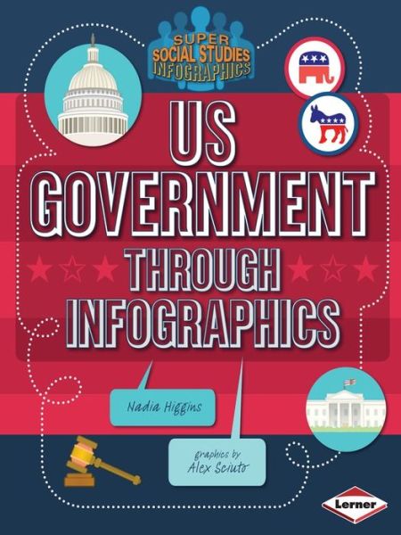 Cover for Nadia Higgins · Us Government Through Infographics (Super Social Studies Infographics) (Paperback Book) (2014)