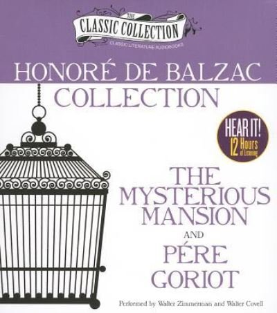 Cover for Honore de Balzac · Honore de Balzac Collection : The Mysterious Mansion, Pere Goriot (CD) (2012)