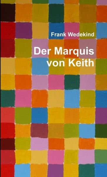 Cover for Frank Wedekind · Marquis Von Keith (Book) (2012)