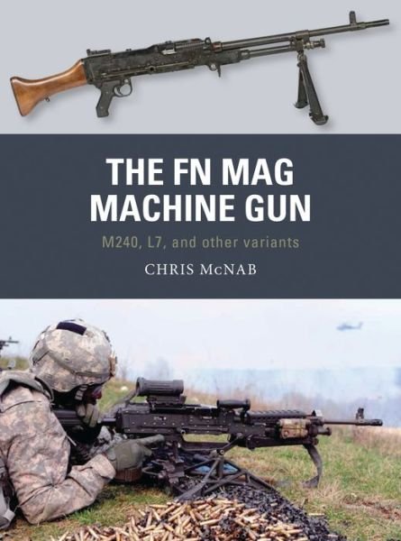 Cover for Chris McNab · The FN MAG Machine Gun: M240, L7, and other variants - Weapon (Paperback Book) (2018)